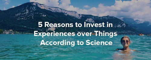 Invest in Experiences Over Things