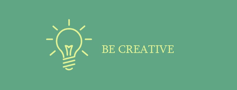 Be Creative