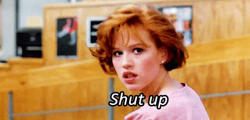 Shut up!