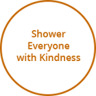 Shower Everyone with Kindness