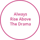 Always Rise Above The Drama
